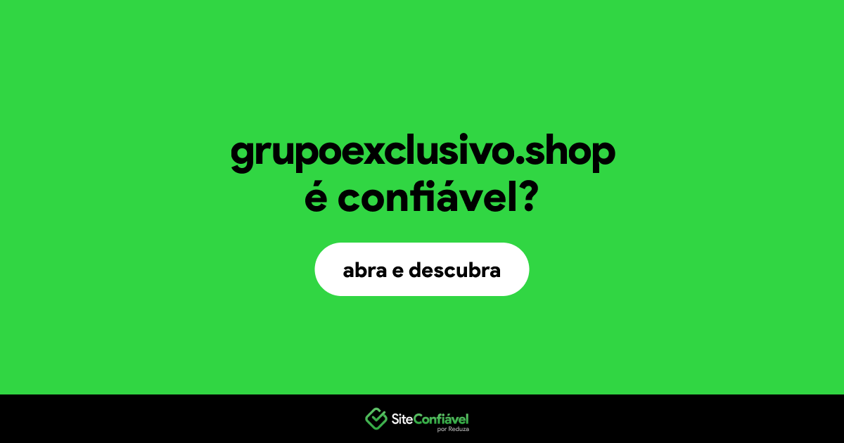 O site grupoexclusivo.shop é confiável?