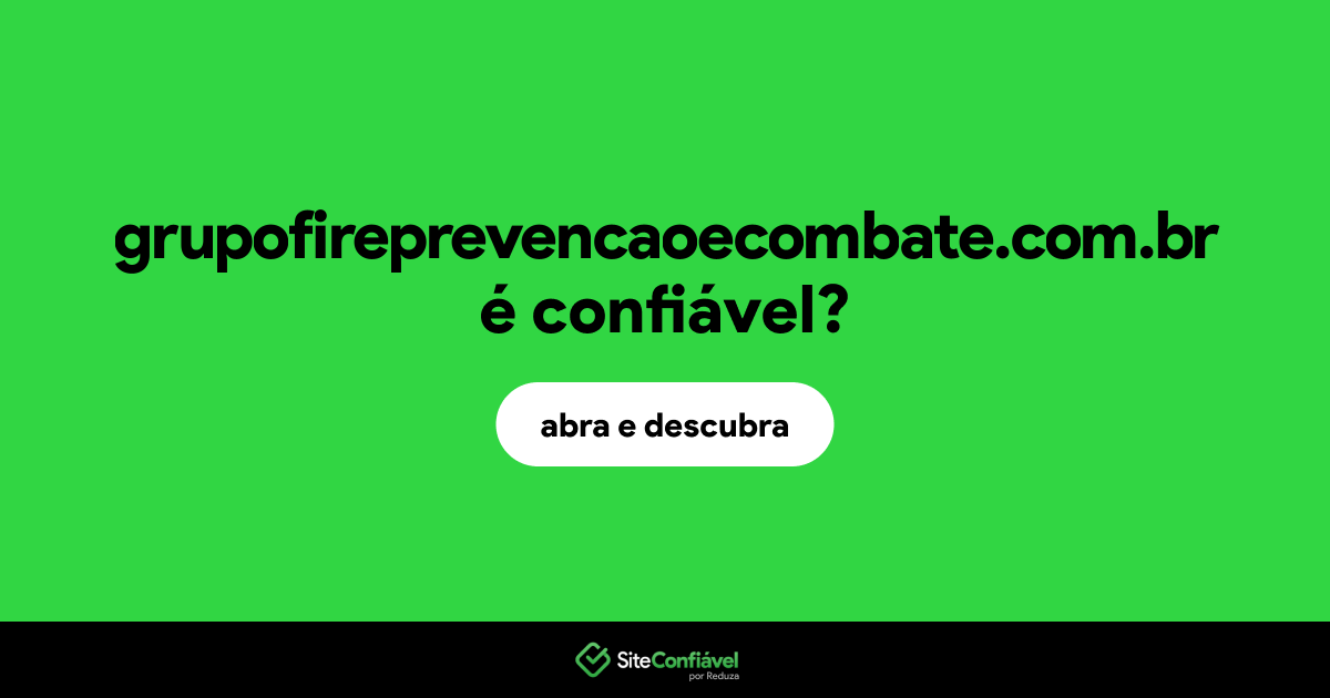 O site grupofireprevencaoecombate.com.br é confiável?