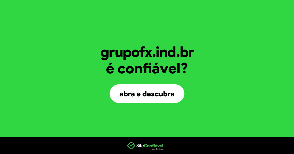 O site grupofx.ind.br é confiável?