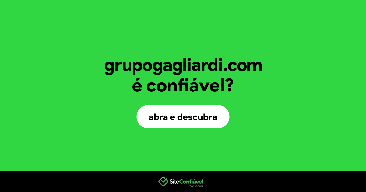 O site grupogagliardi.com é confiável?