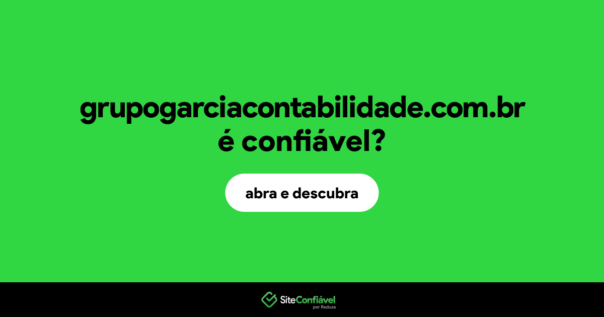 O site grupogarciacontabilidade.com.br é confiável?