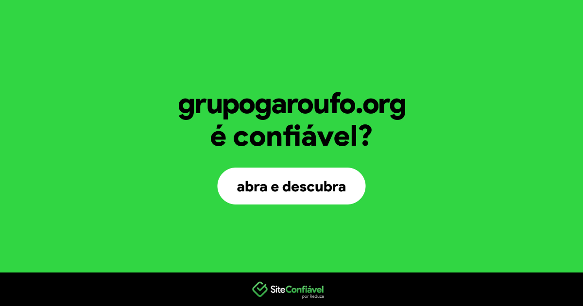O site grupogaroufo.org é confiável?