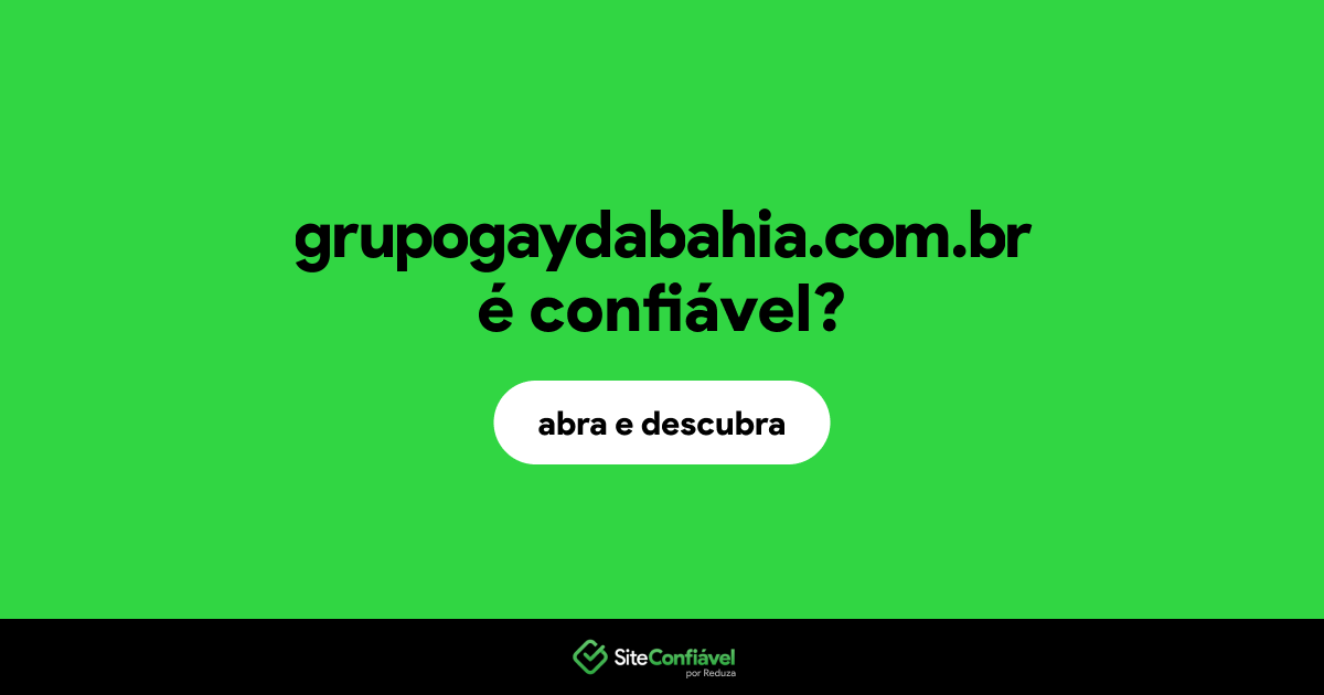 O site grupogaydabahia.com.br é confiável?