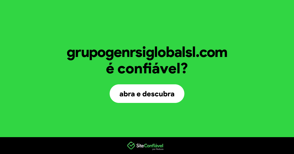 O site grupogenrsiglobalsl.com é confiável?