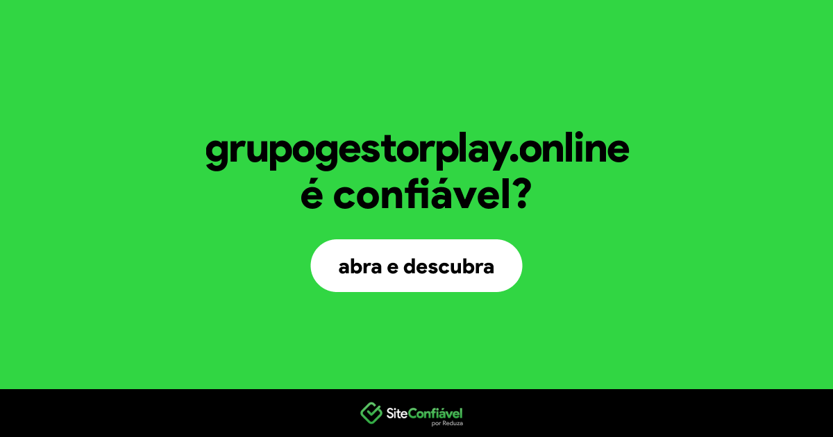 O site grupogestorplay.online é confiável?