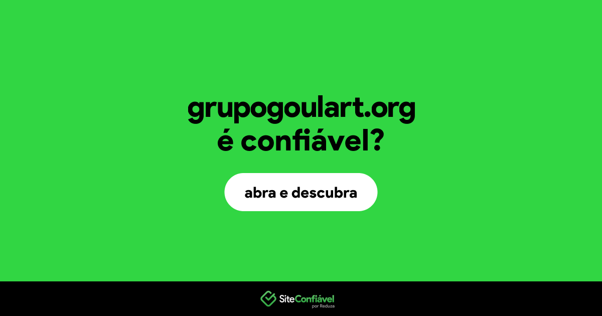 O site grupogoulart.org é confiável?