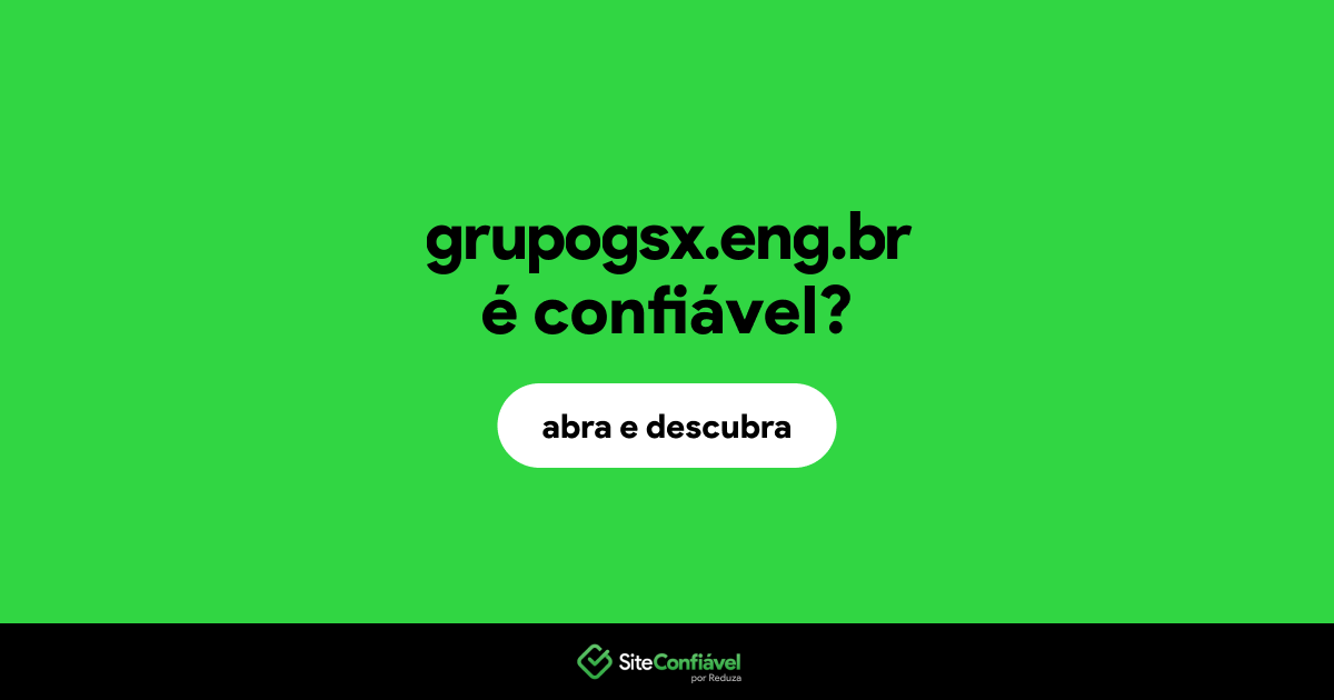 O site grupogsx.eng.br é confiável?