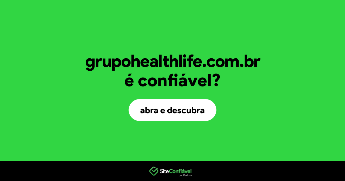 O site grupohealthlife.com.br é confiável?