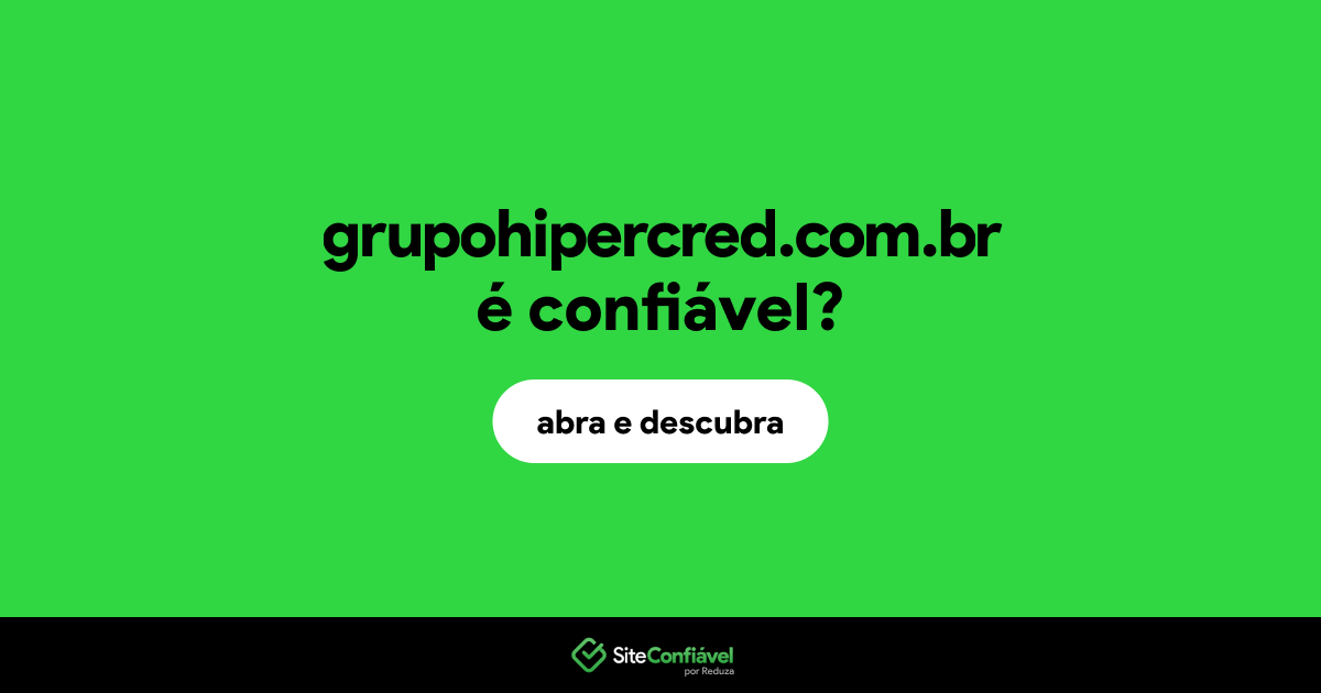 O site grupohipercred.com.br é confiável?