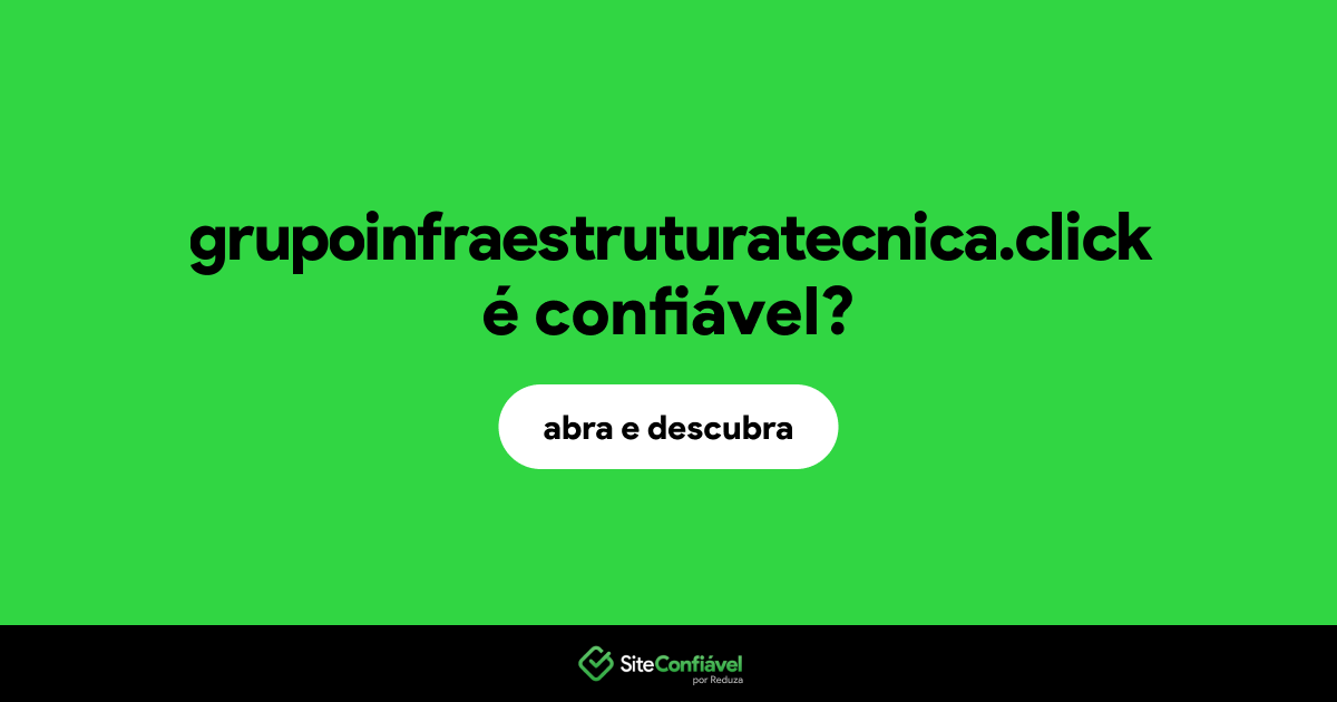 O site grupoinfraestruturatecnica.click é confiável?