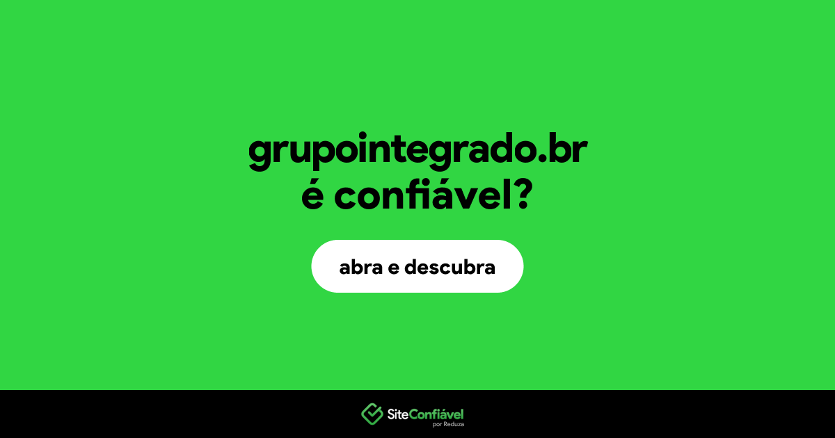 O site grupointegrado.br é confiável?