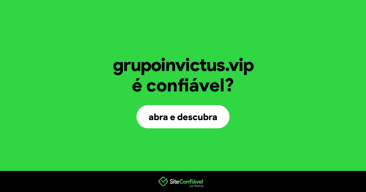 O site grupoinvictus.vip é confiável?