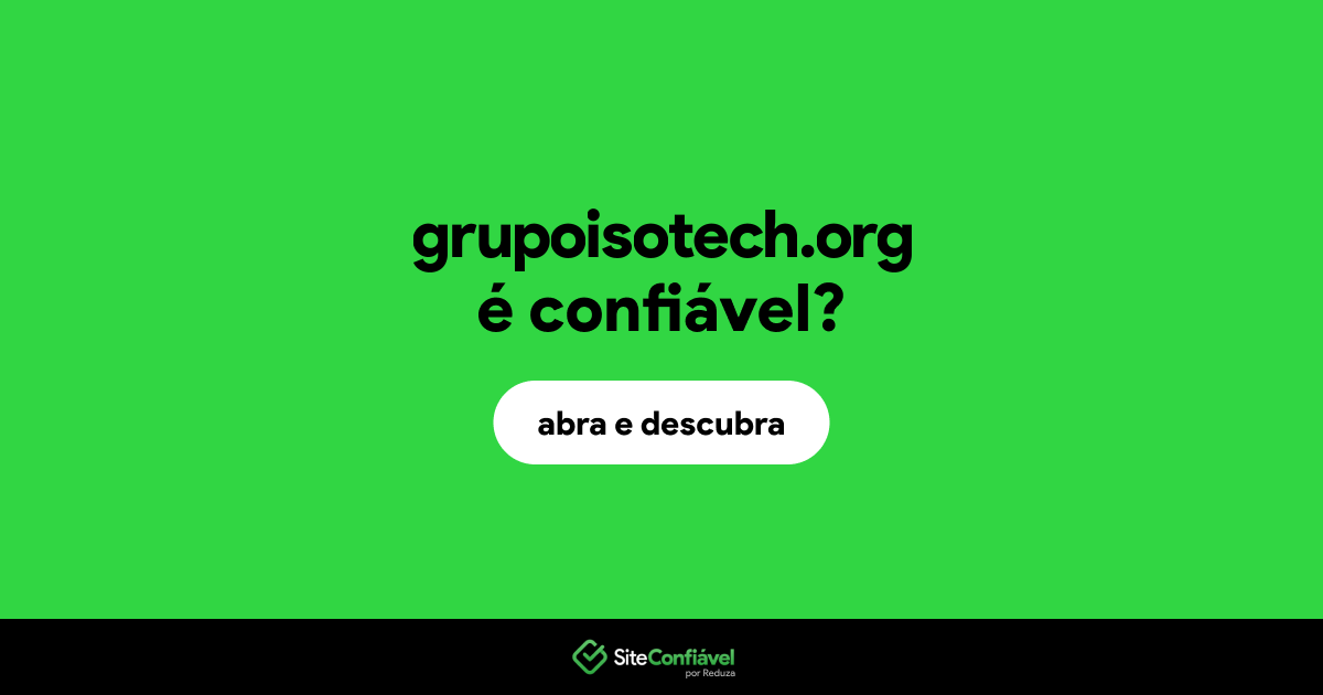O site grupoisotech.org é confiável?