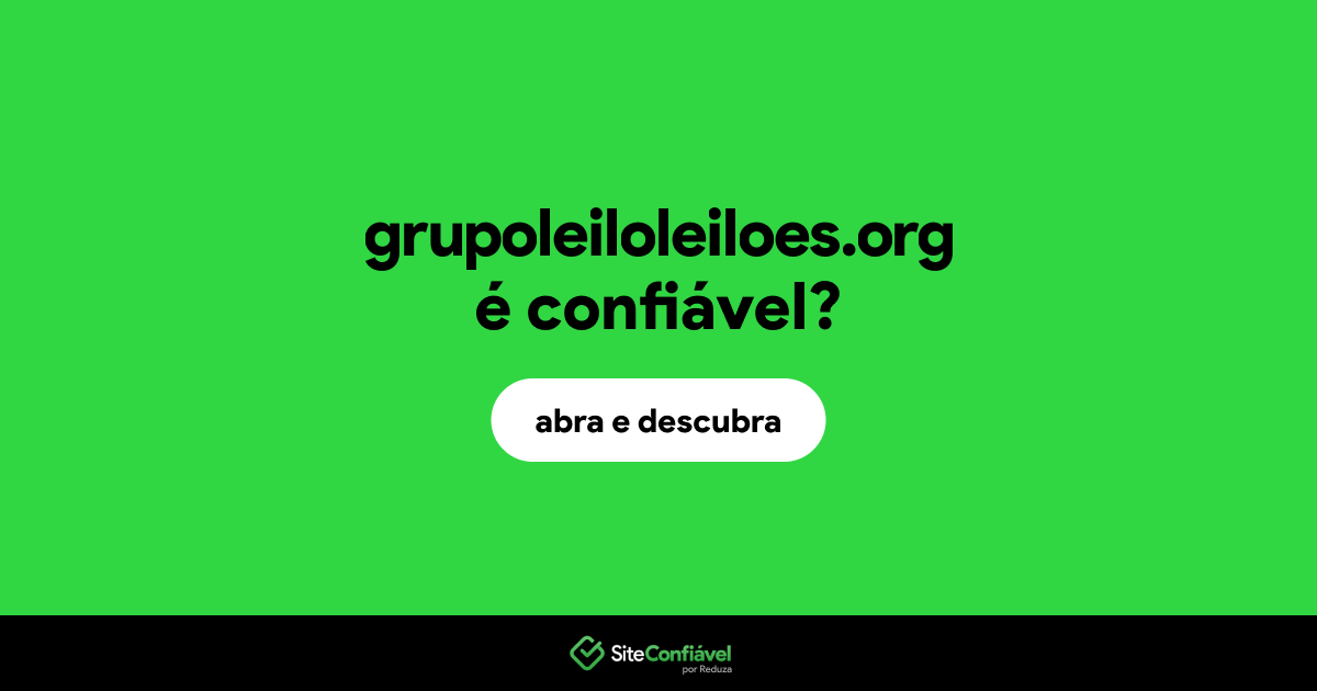 O site grupoleiloleiloes.org é confiável?