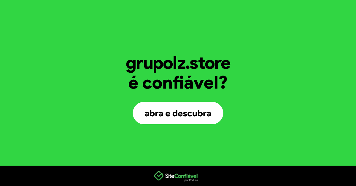 O site grupolz.store é confiável?