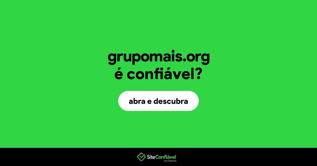 O site grupomais.org é confiável?