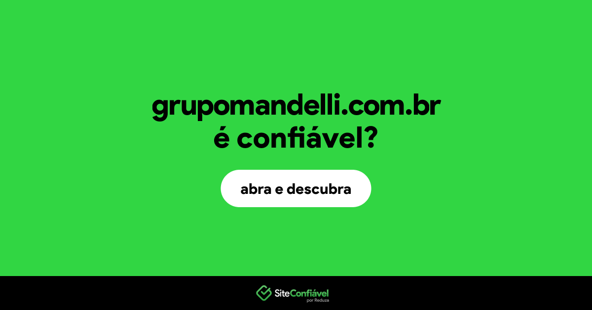 O site grupomandelli.com.br é confiável?