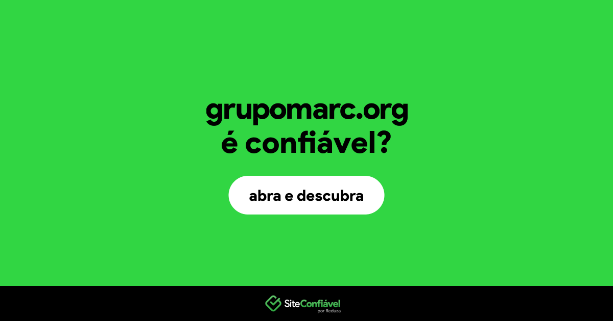 O site grupomarc.org é confiável?