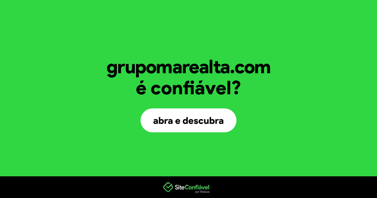 O site grupomarealta.com é confiável?
