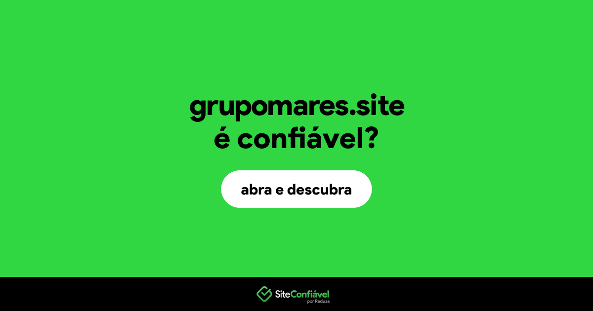 O site grupomares.site é confiável?