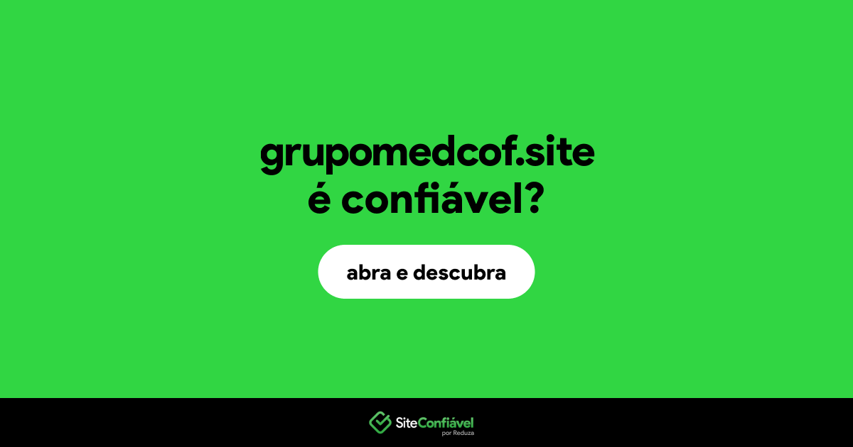 O site grupomedcof.site é confiável?