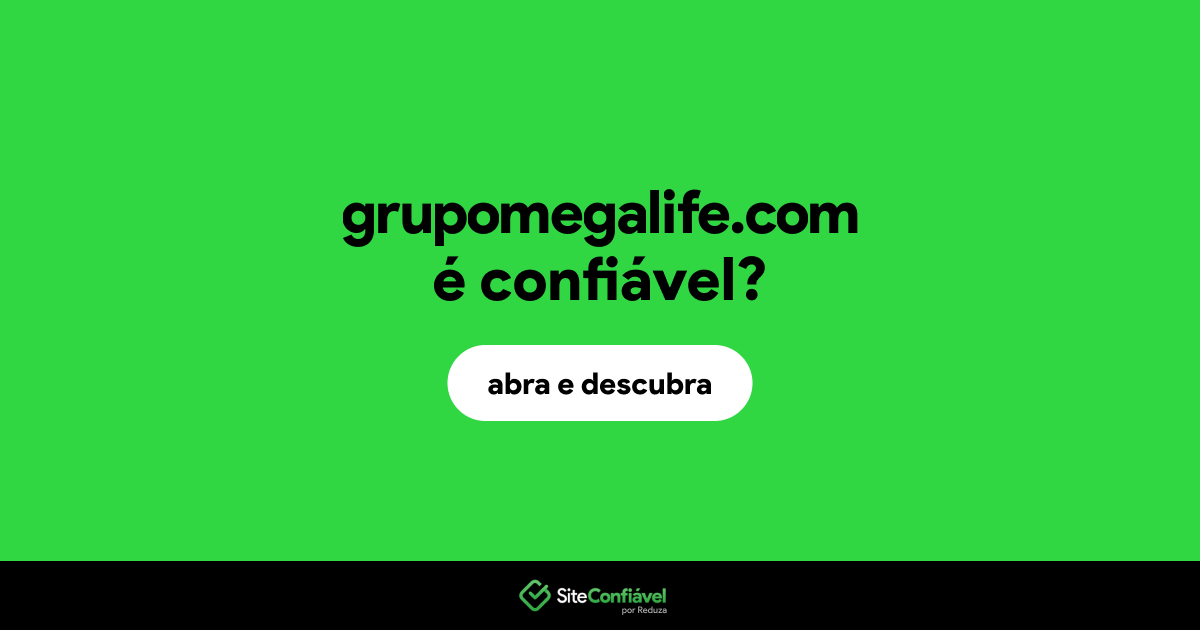 O site grupomegalife.com é confiável?