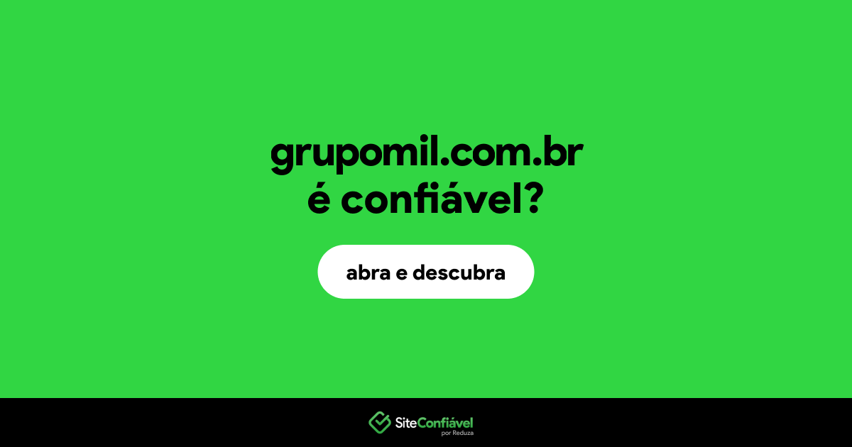O site grupomil.com.br é confiável?