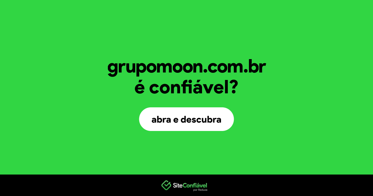 O site grupomoon.com.br é confiável?