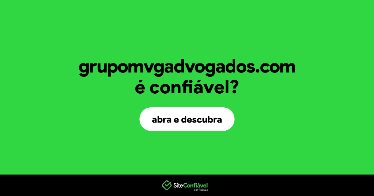 O site grupomvgadvogados.com é confiável?