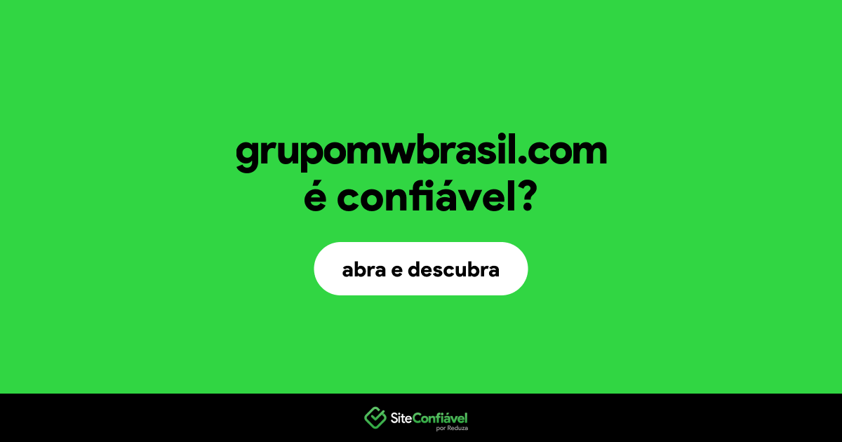 O site grupomwbrasil.com é confiável?