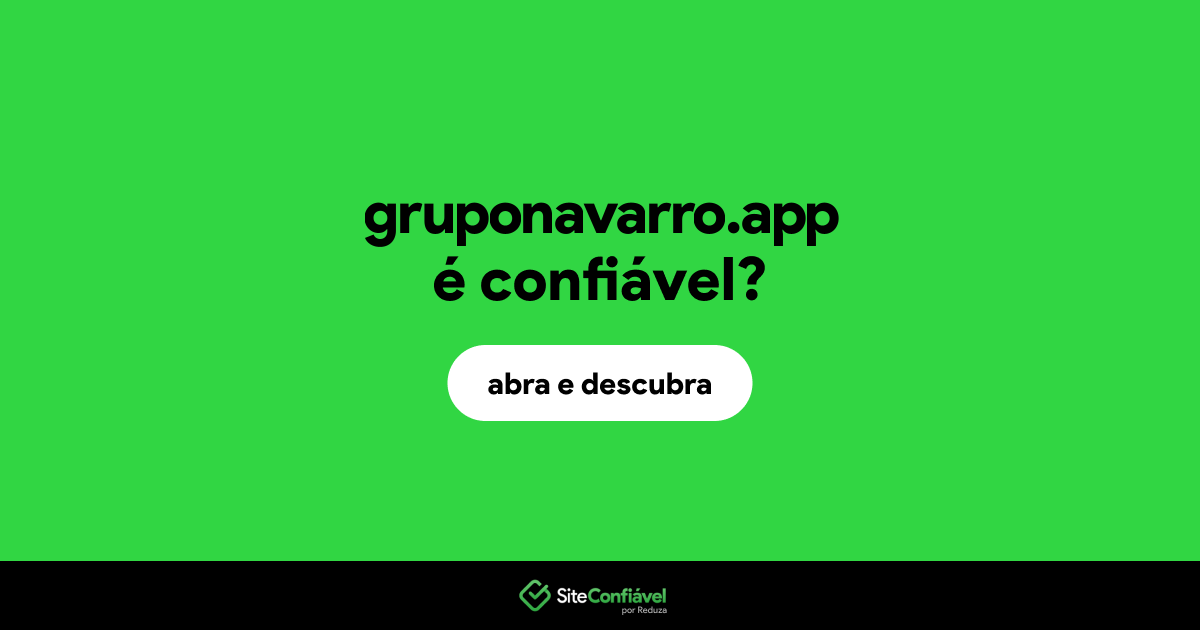 O site gruponavarro.app é confiável?