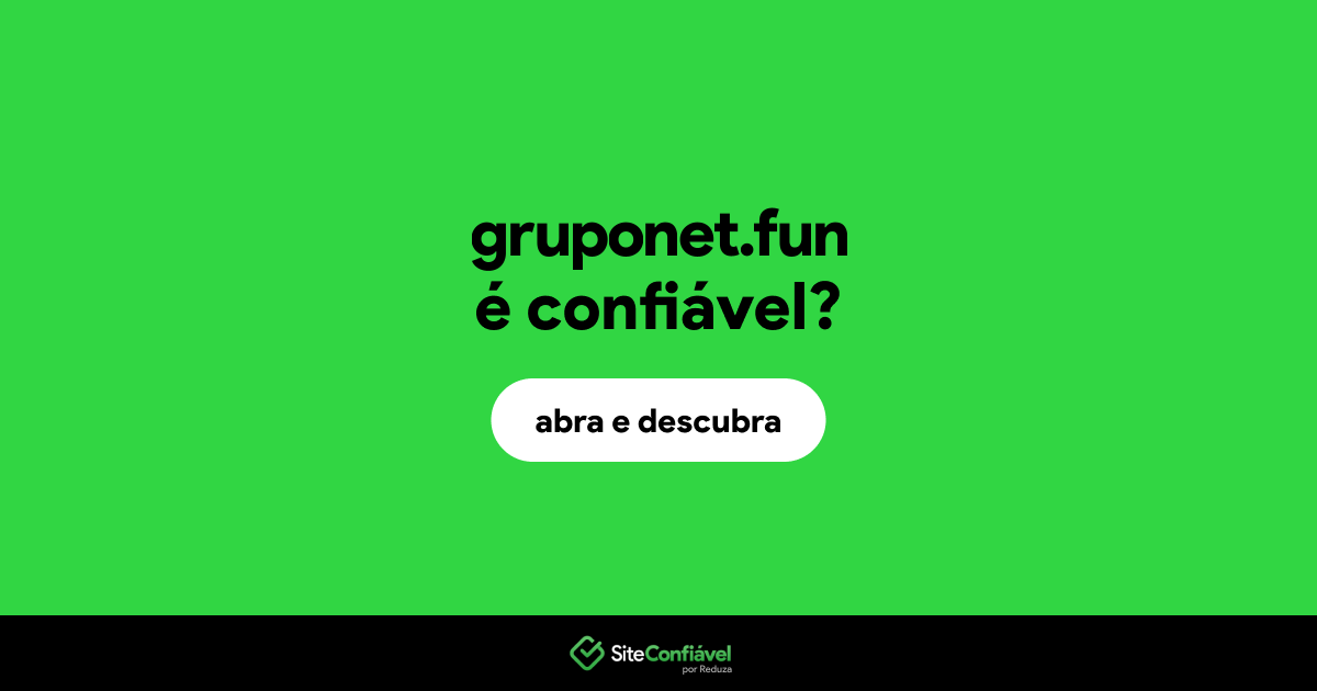 O site gruponet.fun é confiável?