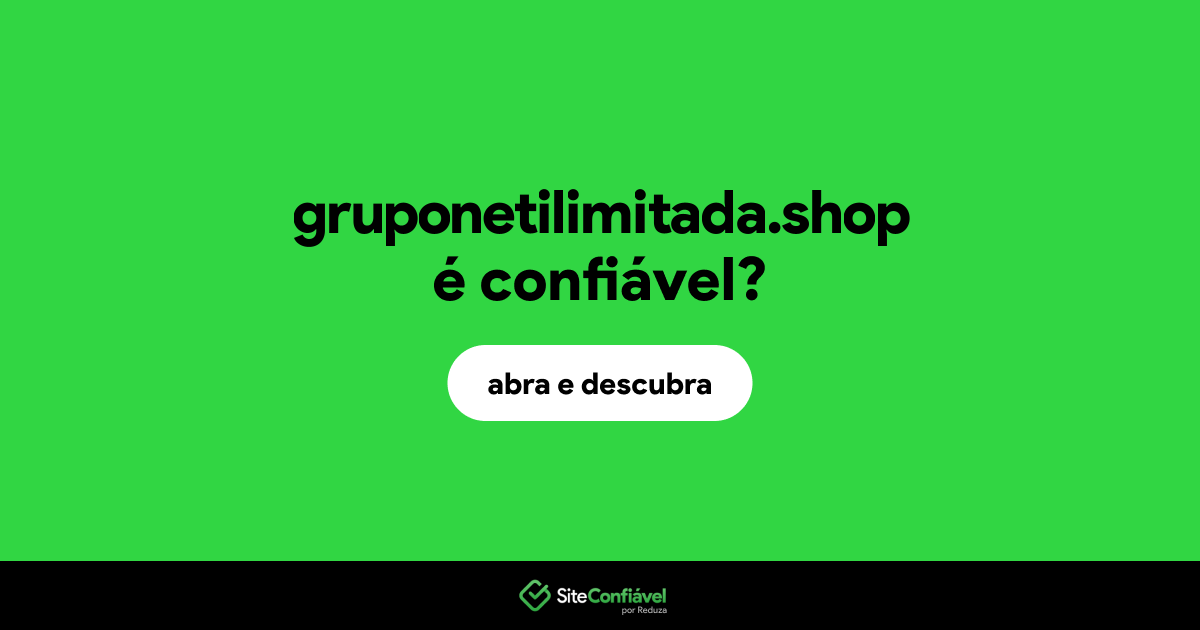 O site gruponetilimitada.shop é confiável?
