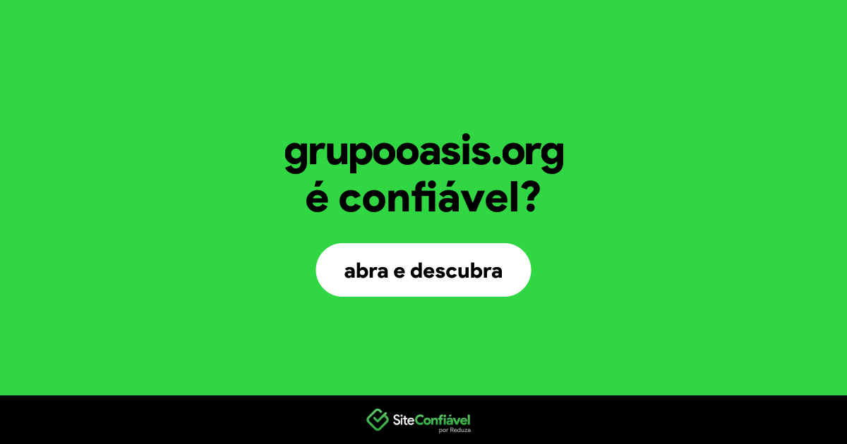 O site grupooasis.org é confiável?