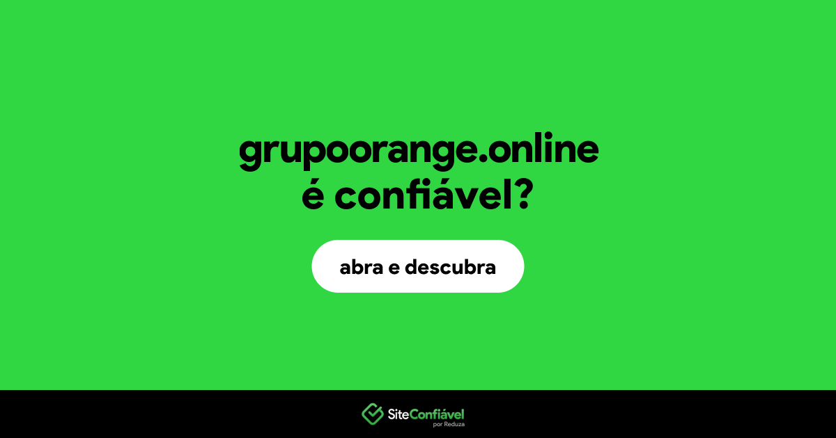 O site grupoorange.online é confiável?
