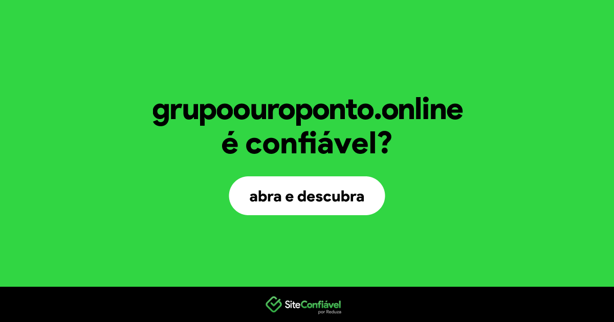 O site grupoouroponto.online é confiável?