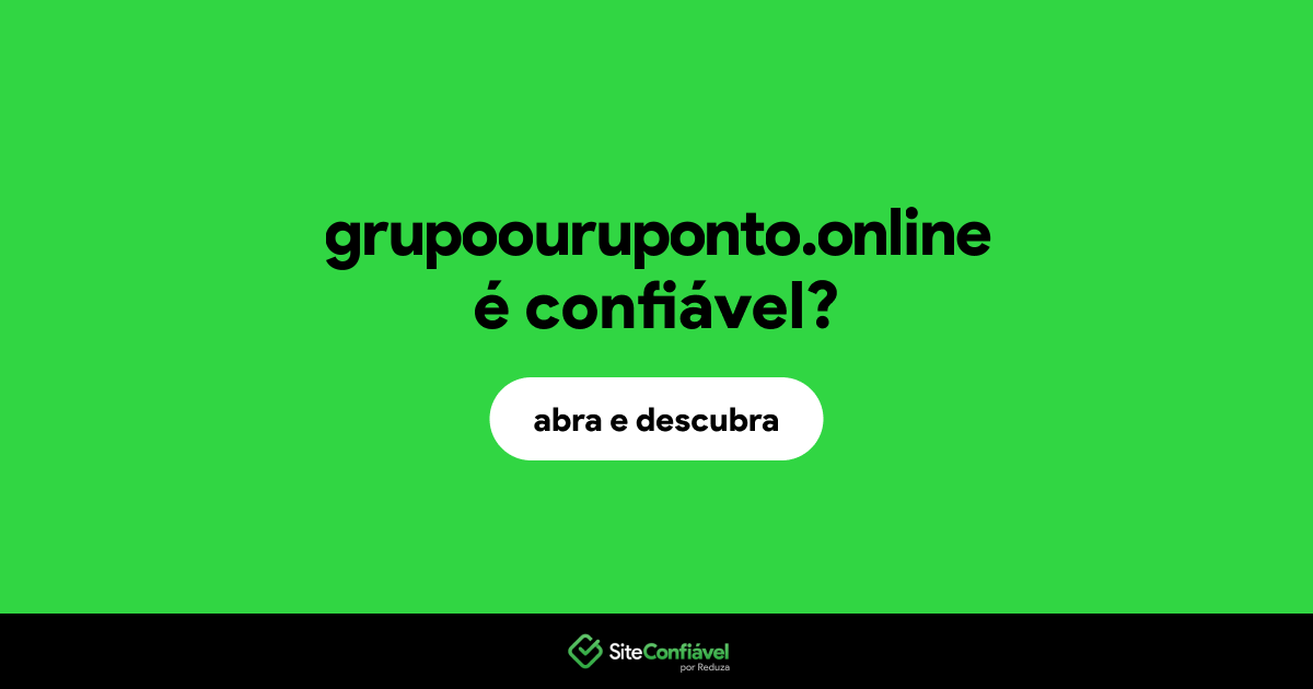 O site grupoouruponto.online é confiável?