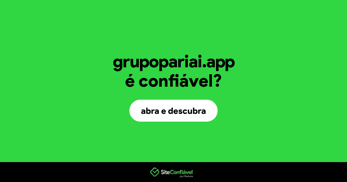 O site grupopariai.app é confiável?