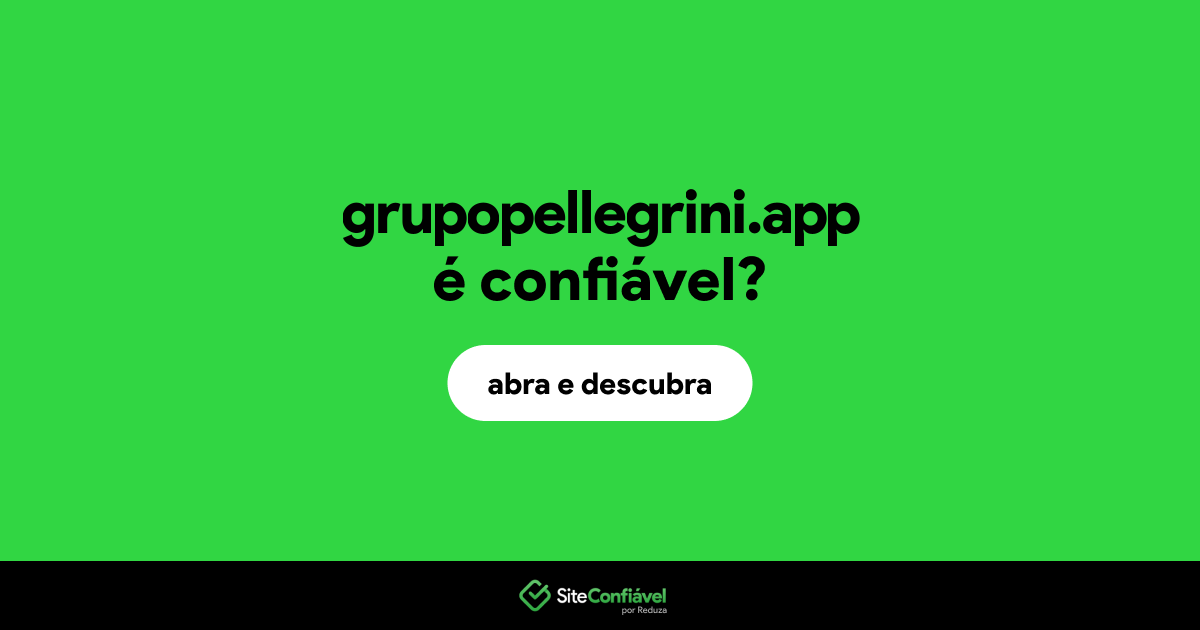 O site grupopellegrini.app é confiável?