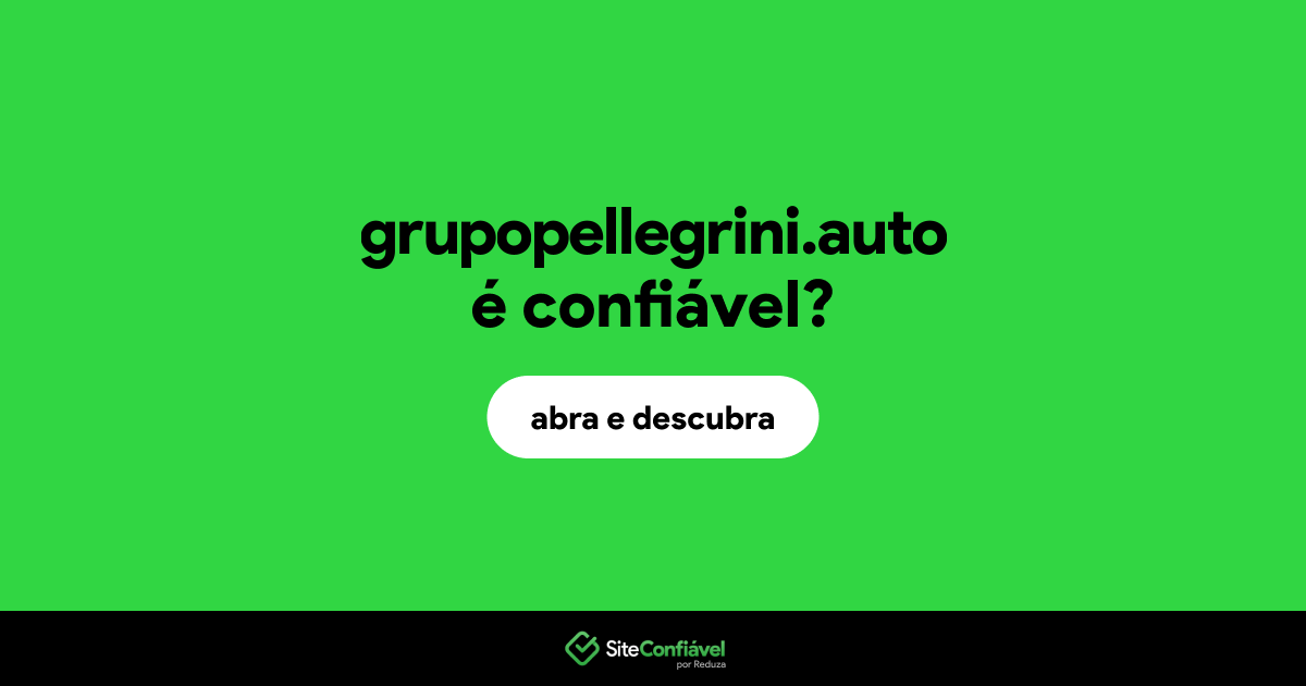 O site grupopellegrini.auto é confiável?