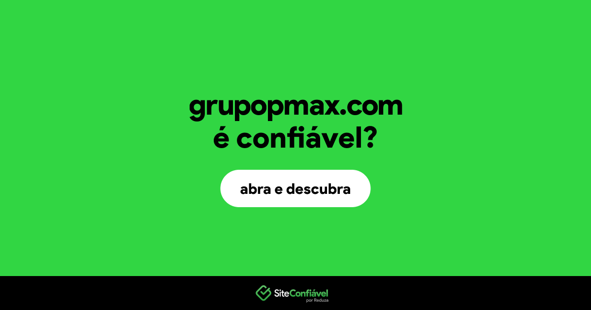 O site grupopmax.com é confiável?
