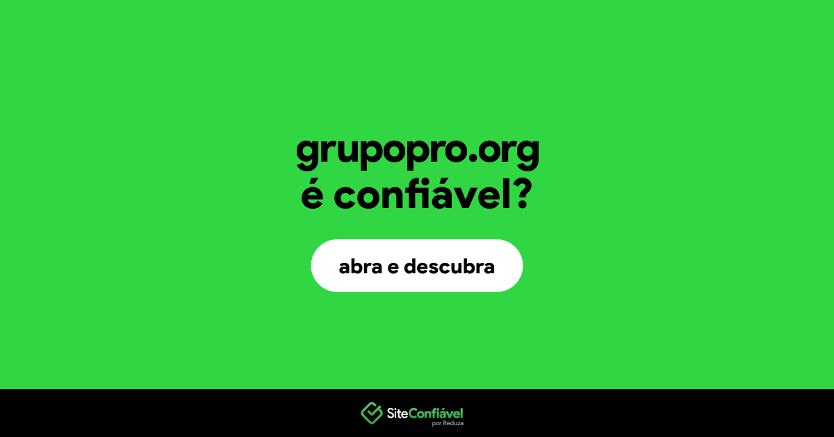 O site grupopro.org é confiável?