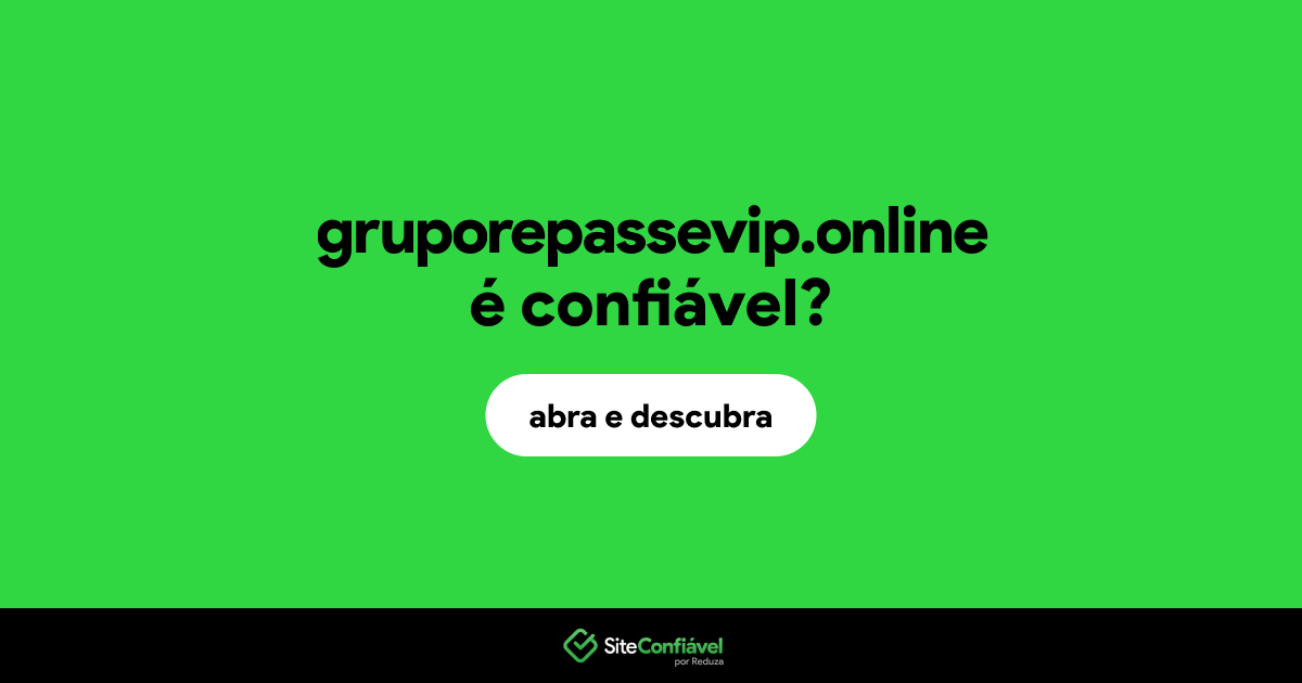 O site gruporepassevip.online é confiável?