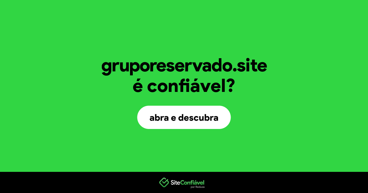 O site gruporeservado.site é confiável?