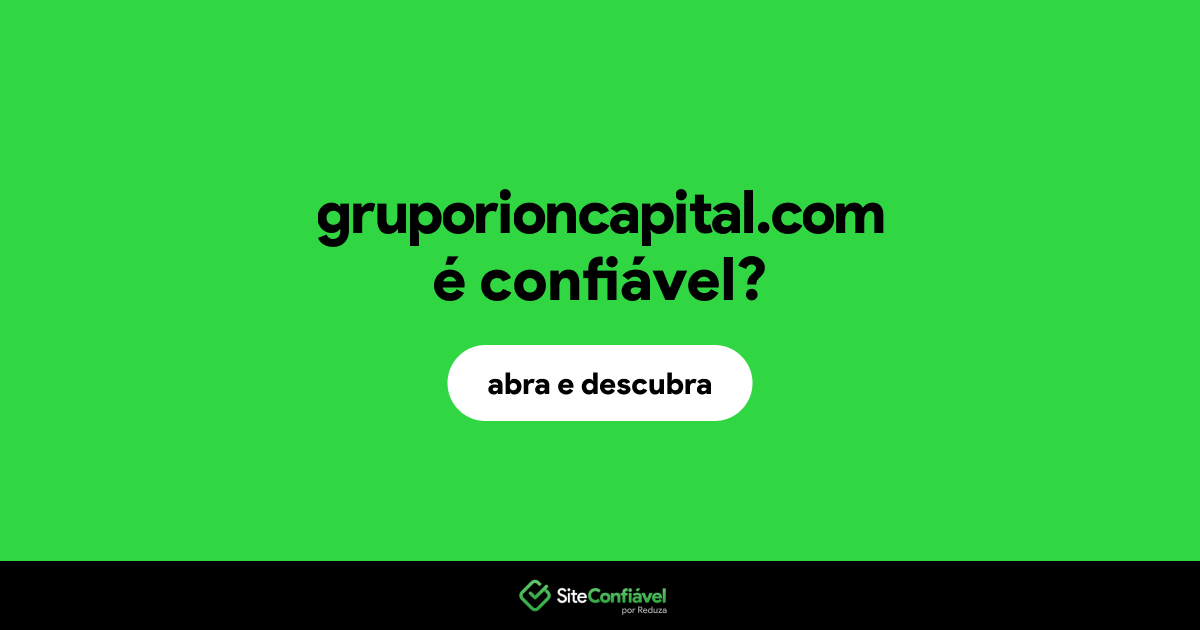 O site gruporioncapital.com é confiável?