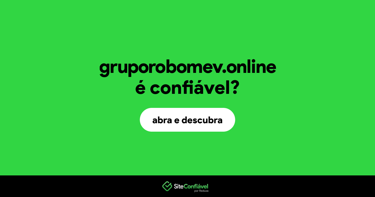O site gruporobomev.online é confiável?