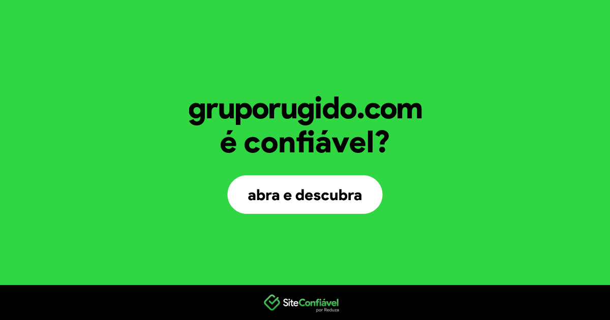 O site gruporugido.com é confiável?