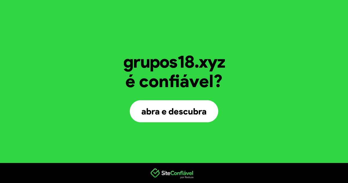 O site grupos18.xyz é confiável?