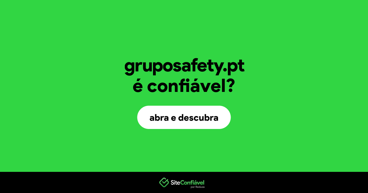 O site gruposafety.pt é confiável?