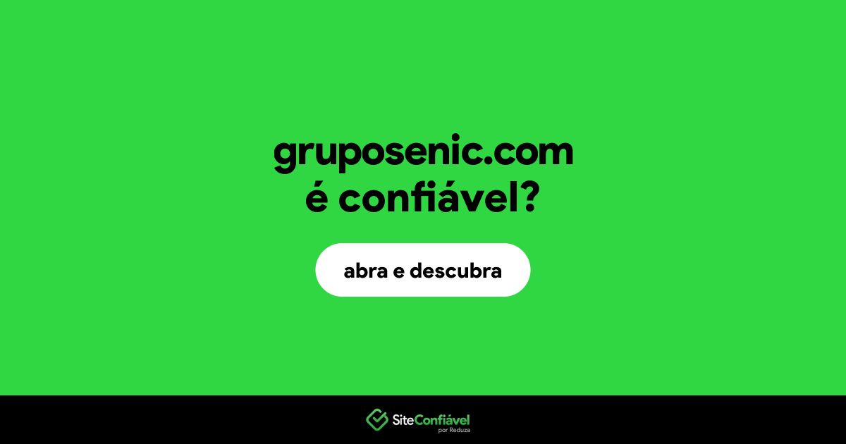 O site gruposenic.com é confiável?